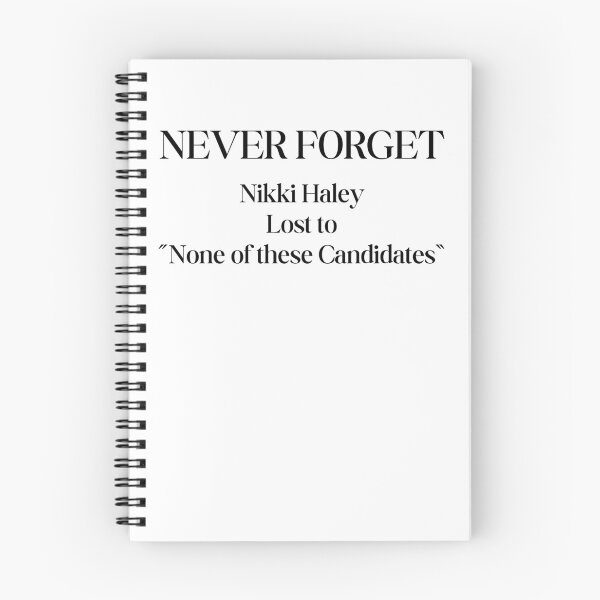 Item preview, NEVER FORGET - Nikki Haley Lost To "None of these Candidates" - Black Text designed and sold by TheKnightWriter.