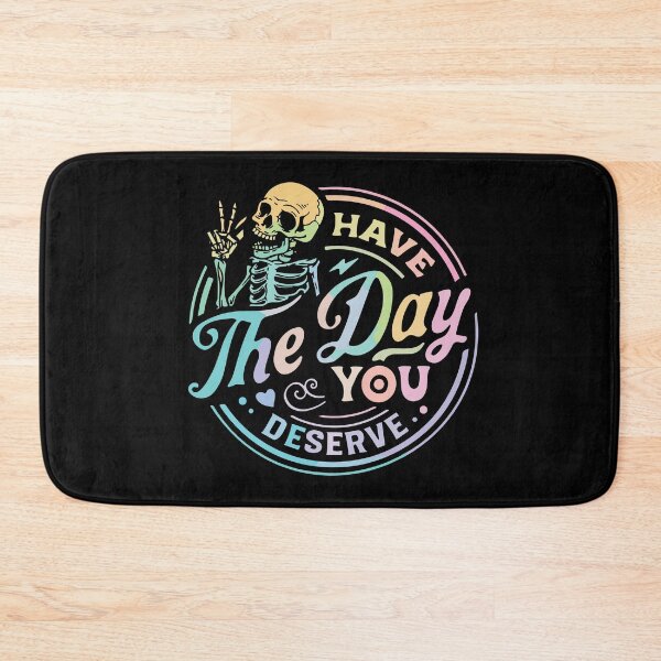 Item preview, Have The Day You Deserve designed and sold by NERoots.