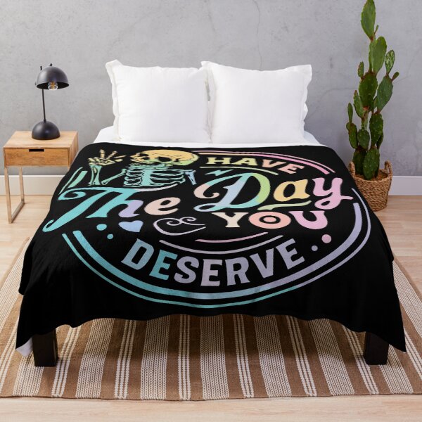 Item preview, Have The Day You Deserve designed and sold by NERoots.