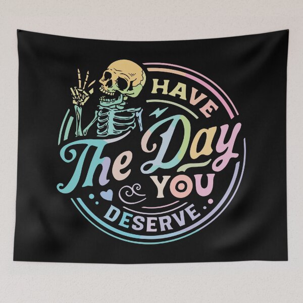 Item preview, Have The Day You Deserve designed and sold by NERoots.