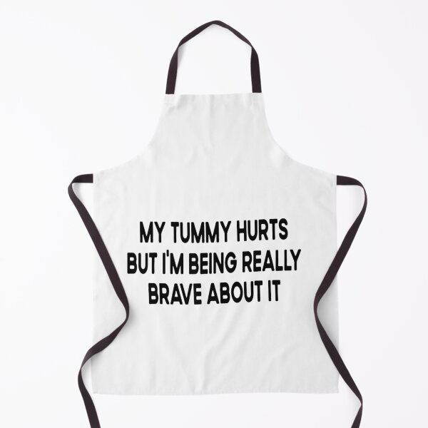 Item preview, My Tummy Hurts but I'm Being Really Brave About It designed and sold by BanBay.