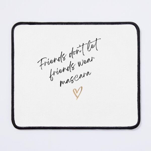 Item preview, Friends don’t let friends wear mascara designed and sold by Wanderlustlash.