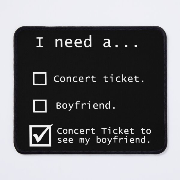 Item preview, I Need A Concert Ticket To See My Boyfriend designed and sold by tisonhugeszx.