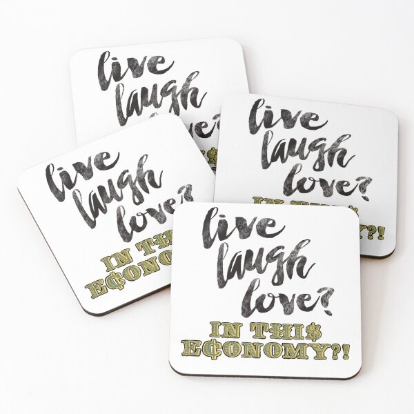 Item preview, Live Laugh Love?! IN THIS ECONOMY?!  designed and sold by Corey Allen.