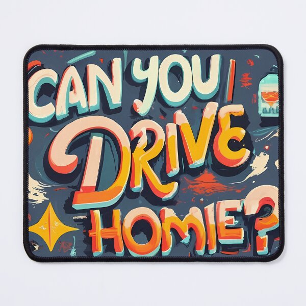 Item preview, Can You Drive Homie ? designed and sold by Dipi3.