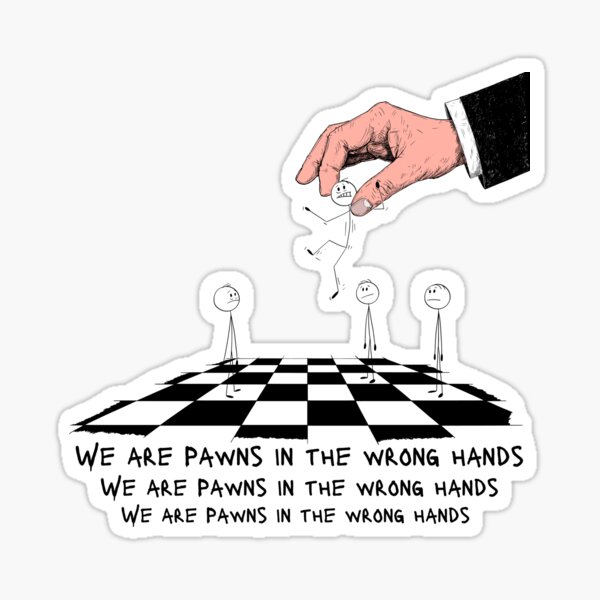 Item preview, We are Pawns in the wrong hands designed and sold by MayDodo.