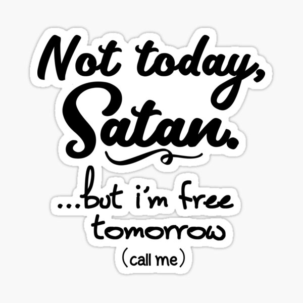 Item preview, Not Today Satan, I'm free tomorrow designed and sold by heavyhebi.