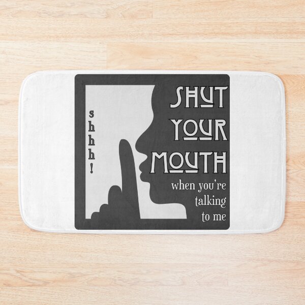 Item preview, Shut Your Mouth When You're Talking to Me - Library Voice designed and sold by PixiesPlace.