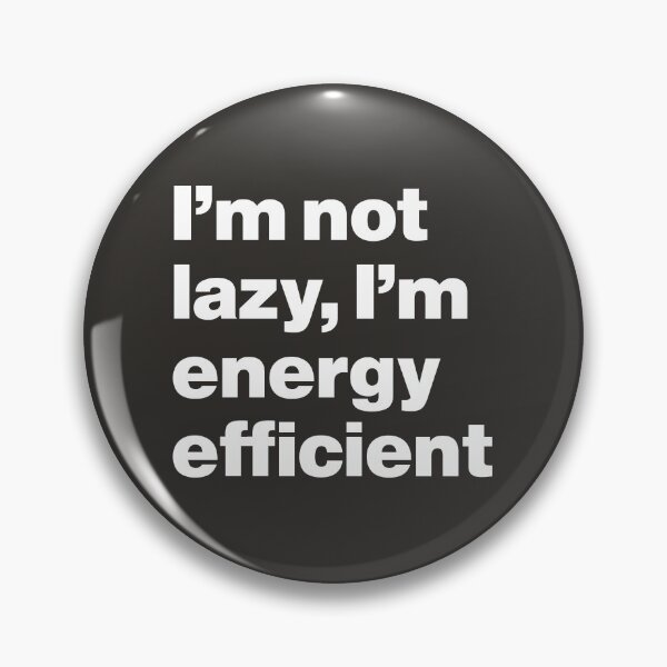 Item preview, I'm Not Lazy, I'm Energy-Efficient designed and sold by nancycrazy.