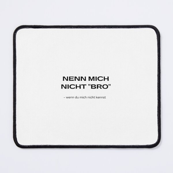 Item preview, Nenn mich nicht "Bro" - wenn du mich nicht kennst | Respect My Identity Design designed and sold by RM-Journey.