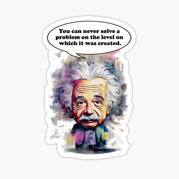 Item preview, you can never solve a problem on the level on which it was created Problem-Solving Prodigy: Cartoon Einstein's Insight designed and sold by MillennialVibe.