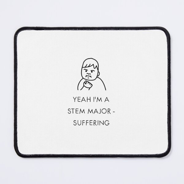 Item preview, Yeah I'm a STEM Major - Suffering | STEM Struggles Design designed and sold by RM-Journey.