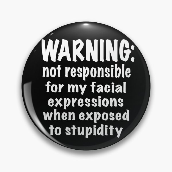 Item preview, Warning: Facial expessiondepends on level of stupidity designed and sold by clounewcomb.