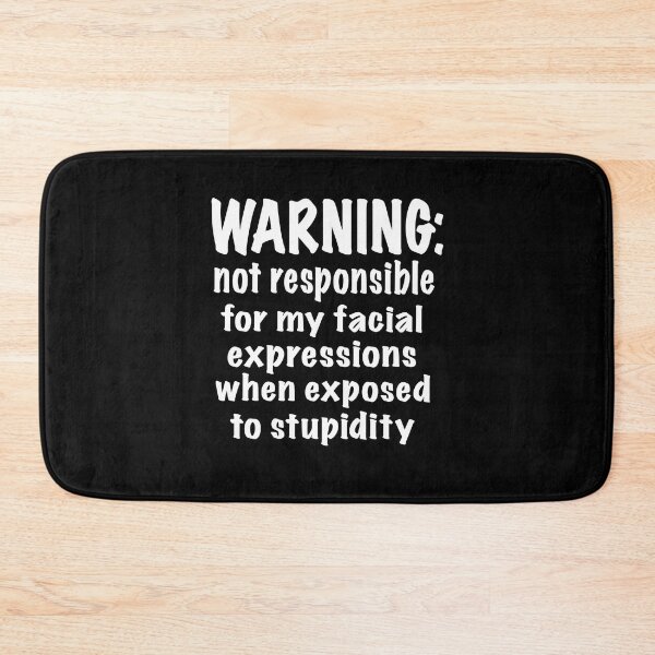 Item preview, Warning: Facial expessiondepends on level of stupidity designed and sold by clounewcomb.