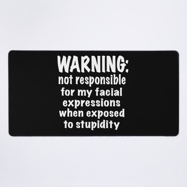 Item preview, Warning: Facial expessiondepends on level of stupidity designed and sold by clounewcomb.