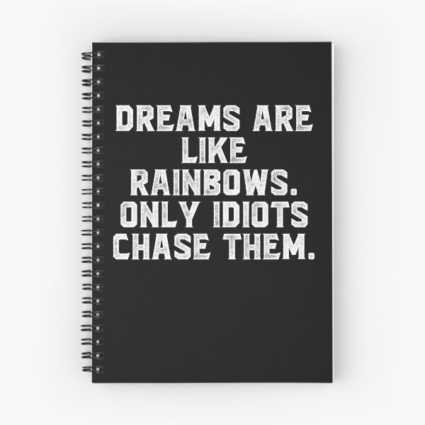 Item preview, Dreams are like rainbows. Only idiots chase them. designed and sold by Truck Stop One.