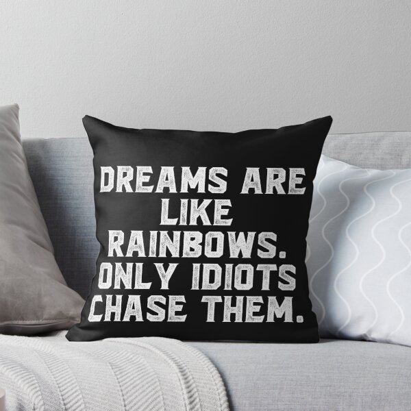 Item preview, Dreams are like rainbows. Only idiots chase them. designed and sold by Truck Stop One.