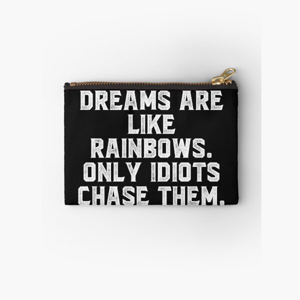 Item preview, Dreams are like rainbows. Only idiots chase them. designed and sold by Truck Stop One.