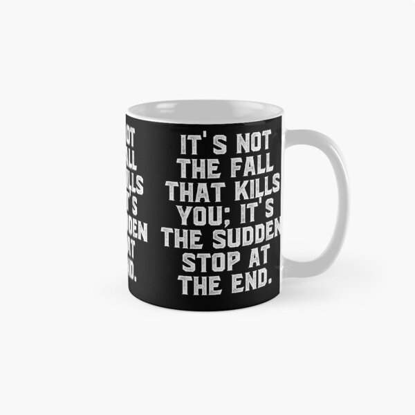 Item preview, It's not the fall that kills you; it's the sudden stop at the end. designed and sold by Truck Stop One.