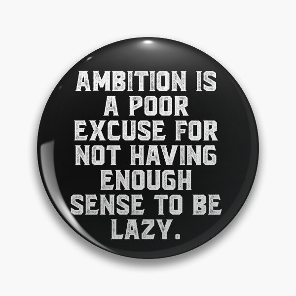 Item preview, Ambition is a poor excuse for not having enough sense to be lazy. designed and sold by Truck Stop One.