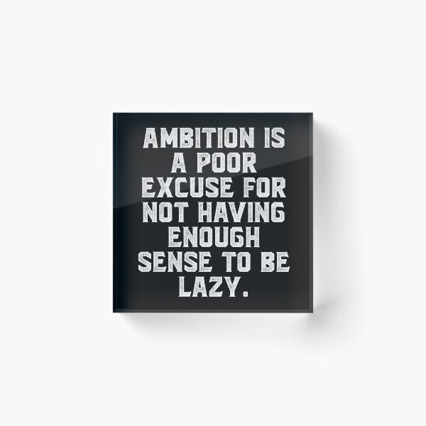 Item preview, Ambition is a poor excuse for not having enough sense to be lazy. designed and sold by Truck Stop One.