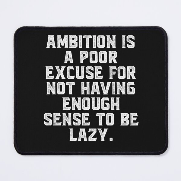 Item preview, Ambition is a poor excuse for not having enough sense to be lazy. designed and sold by Truck Stop One.