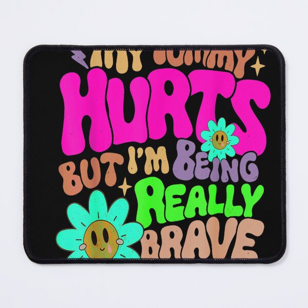 Item preview, My Tummy Hurts but I'm Being Really Brave About It designed and sold by BanBay.