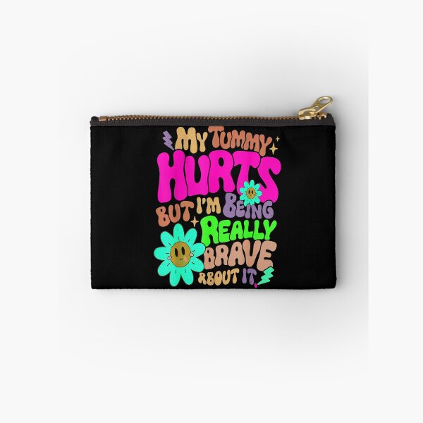 Item preview, My Tummy Hurts but I'm Being Really Brave About It designed and sold by BanBay.