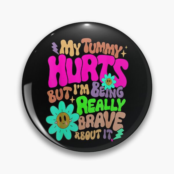 Item preview, My Tummy Hurts but I'm Being Really Brave About It designed and sold by BanBay.