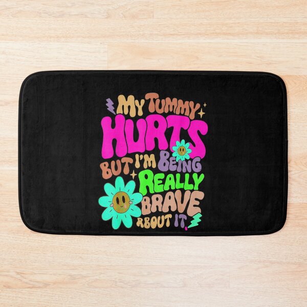 Item preview, My Tummy Hurts but I'm Being Really Brave About It designed and sold by BanBay.