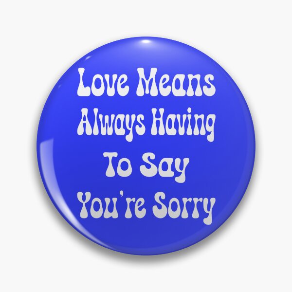 Item preview, Love is Always Having to Say You're Sorry - V5 designed and sold by DigitalandPhoto.