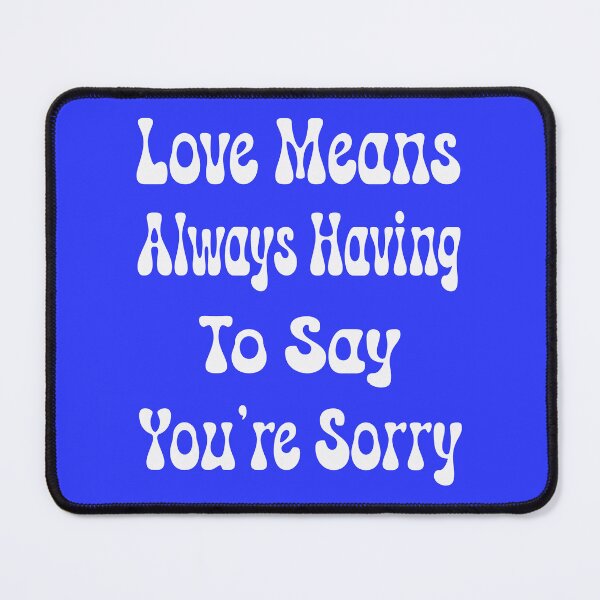 Item preview, Love is Always Having to Say You're Sorry - V5 designed and sold by DigitalandPhoto.