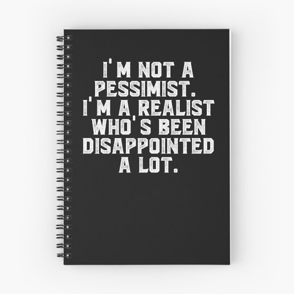 Item preview, I'm not a pessimist. I'm a realist who's been disappointed a lot. designed and sold by Truck Stop One.