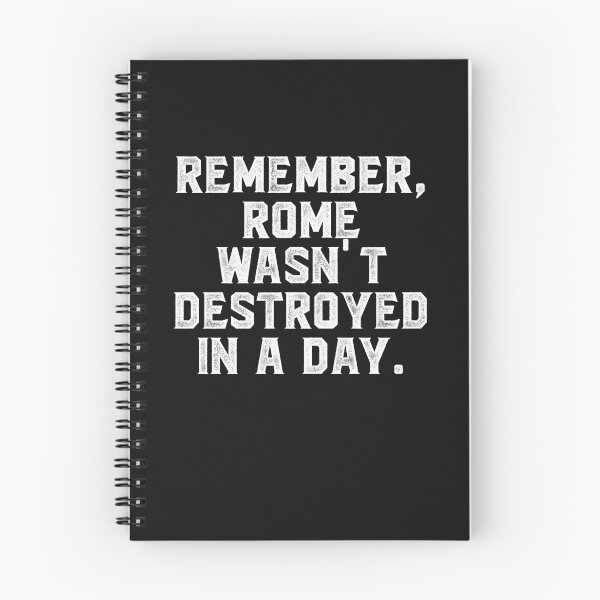 Item preview, Remember, Rome wasn't destroyed in a day. designed and sold by Truck Stop One.