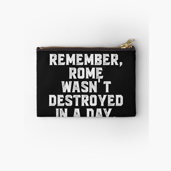 Item preview, Remember, Rome wasn't destroyed in a day. designed and sold by Truck Stop One.