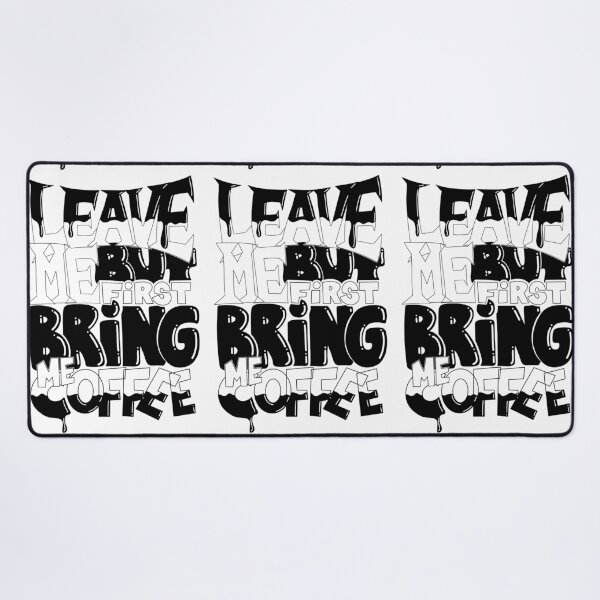 Item preview, Leave me but first bring me coffee designed and sold by geep44.