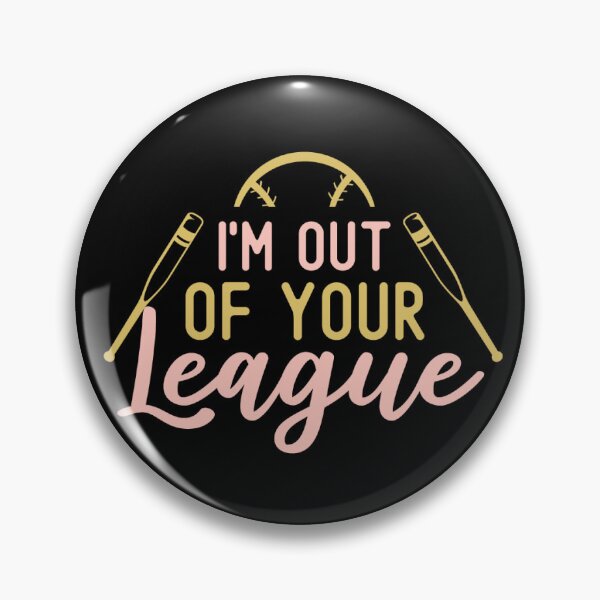 Item preview, I'm Out Of Your League  designed and sold by Artifylab.