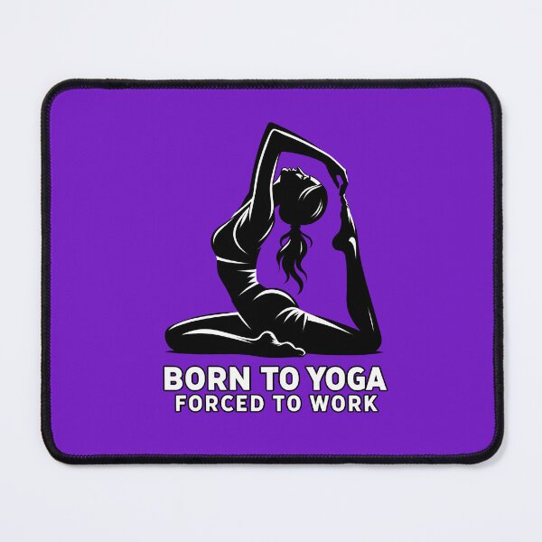 Item preview, Born to Yoga Forced to Work - Funny Yoga designed and sold by goldentusk.