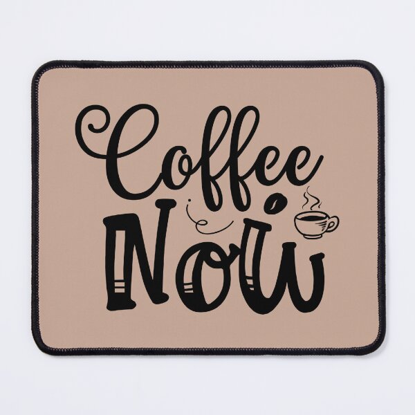 Item preview, Coffee Now designed and sold by MacMerch121.