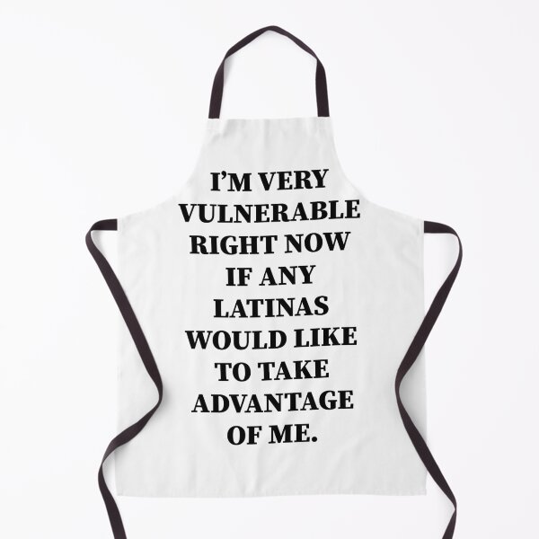 Item preview, I’M VERY VULNERABLE RIGHT NOW IF ANY LATINAS WOULD LIKE TO TAKE ADVANTAGE OF ME. | designed and sold by Artlix Shop.