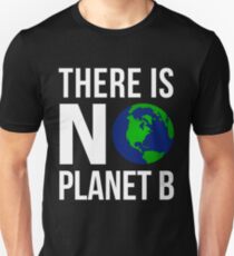 There Is No Planet B - There is no planet B! Unisex T-Shirt
