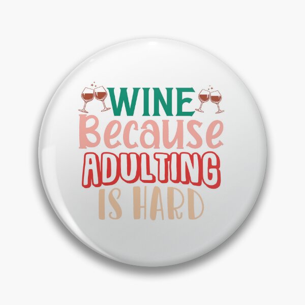 Item preview, Wine Because Adulting is Hard designed and sold by ColorFlowArt.
