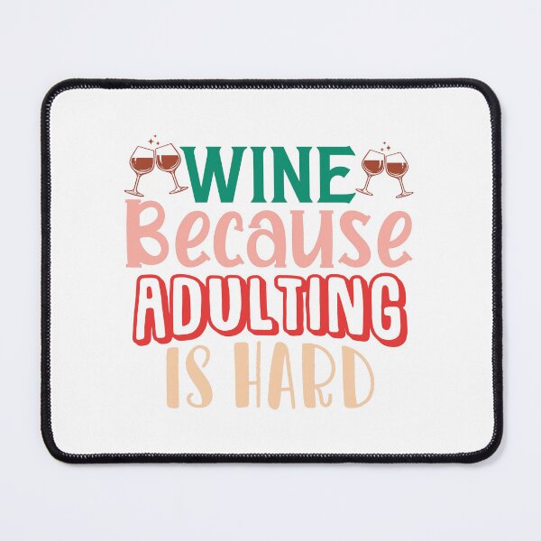 Item preview, Wine Because Adulting is Hard designed and sold by ColorFlowArt.