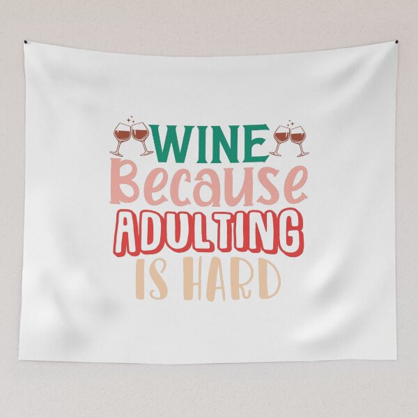 Item preview, Wine Because Adulting is Hard designed and sold by ColorFlowArt.