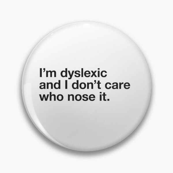 Item preview, Inspiring dyslexia awareness graphic - I'm dyslexic and I don't care who nose it. designed and sold by ralamantis.
