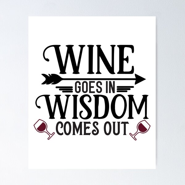Item preview, Wine Goes in Wisdom Comes Out designed and sold by ColorFlowArt.