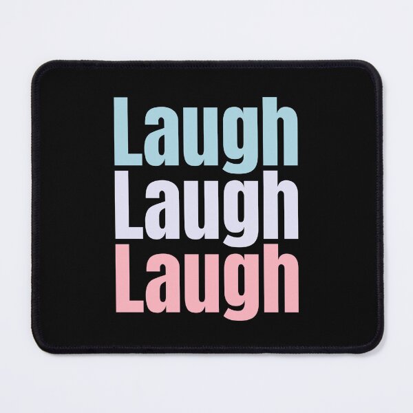 Item preview, Laugh, Laugh, Laugh, repeated 3 times design with light colours. be happy and laugh  designed and sold by LewaTahami.