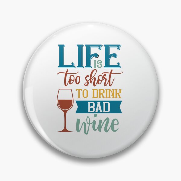 Item preview, Life is too Short to Drink Bad Wine designed and sold by ColorFlowArt.
