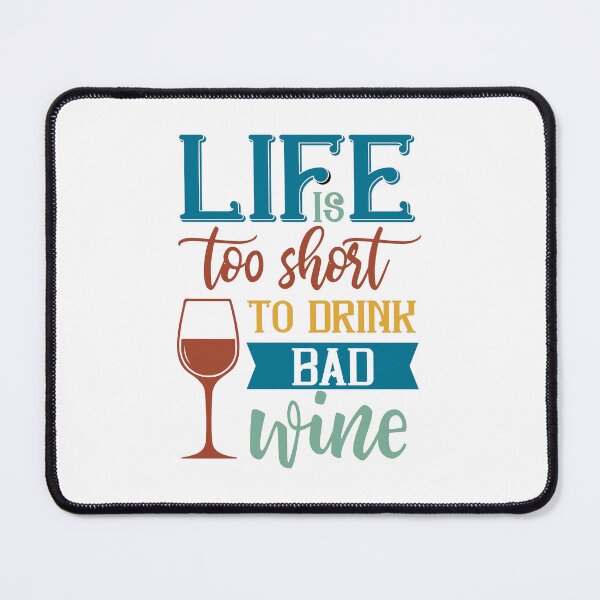 Item preview, Life is too Short to Drink Bad Wine designed and sold by ColorFlowArt.