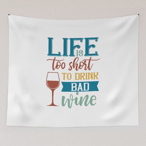 Item preview, Life is too Short to Drink Bad Wine designed and sold by ColorFlowArt.